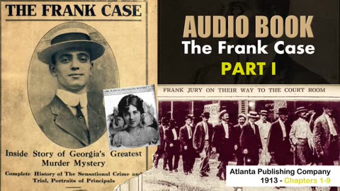 The Leo Frank Case - 1913 Part 1 Chapters 1-9