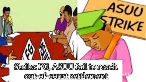 ASUU Strike; FG, fail to reach out of court settlement.