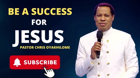 BE A SUCCESS FOR JESUS | PASTOR CHRIS OYAKHILOME DSC.DD (MUST WATCH)