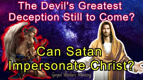 Can Satan Impersonate Christ?