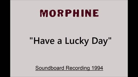 Morphine - Have a Lucky Day (Live in Boulder, Colorado 1994) Soundboard