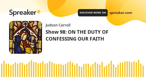 Show 98: ON THE DUTY OF CONFESSING OUR FAITH