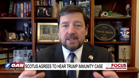 IN FOCUS: SCOTUS Agrees To Hear Trump Immunity Case with Ed Martin - OAN