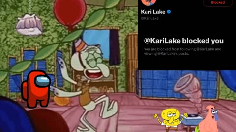 SpongeBob And Patrick Are Pretending To Be Imposters While I Celebrate Getting Blocked By Kari Lake