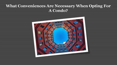 What Features Are Important When Picking A Condo?