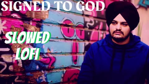 LOFI SONG sidhu moose wala SIGNED TO GOD=SLOWED,REVERB #sidhumoosewala #lofi #punjabi #slowed