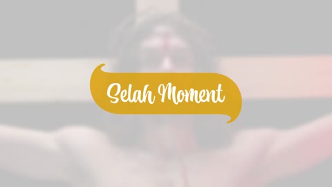 Selah Moment Explained