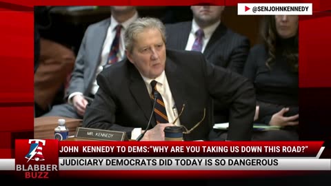 John Kennedy To Dems:"Why Are You Taking Us Down This Road?"