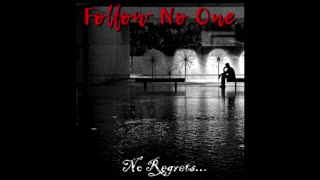 Follow No One 7 Songs in 7 Days -Song #3 No Regrets