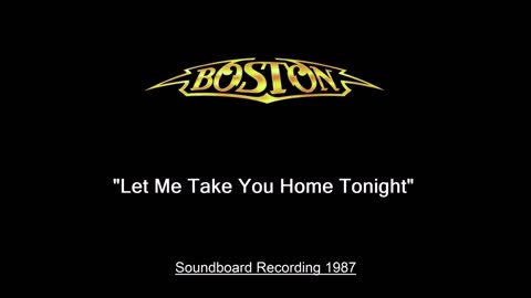 Boston - Let Me Take You Home Tonight (Live in Worcester, Massachusetts 1987) Soundboard