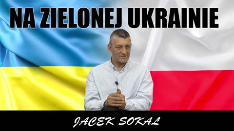 NA ZIELONEJ UKRAINIE- Jacek Sokal