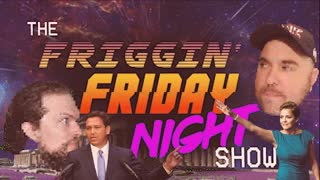 The Friggin' Friday Night Show! w/LogicalBrad