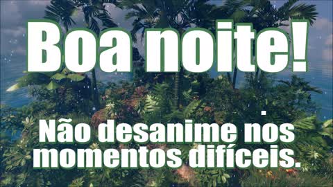 Mensagem de boa noite, não desanime nos momentos difíceis