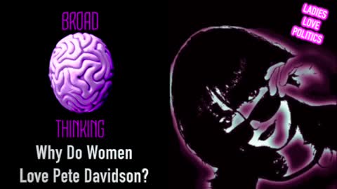 BROAD THINKING: Why Do Women Love Pete Davidson