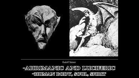 Ahrimanic and Luciferic, Human Body, Soul, Spirit by Rudolf Steiner