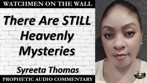 “There Are STILL Heavenly Mysteries” – Powerful Prophetic Encouragement from Syreeta Thomas