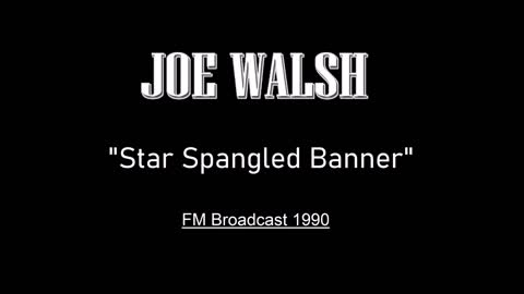 Joe Walsh - Star Spangled Banner (Live in Fountain Valley 1990) FM Broadcast