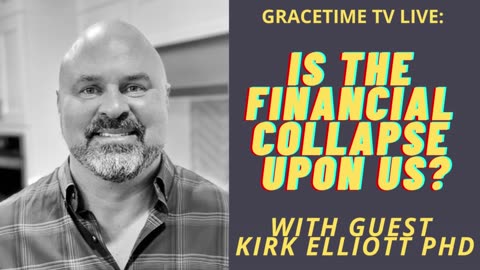 GraceTime TV LIVE: Is the Financial Collapse Upon Us??