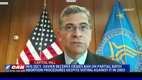 HHS Secy Becerra denies ban on partial birth abortion procedures despite voting against it in 2003