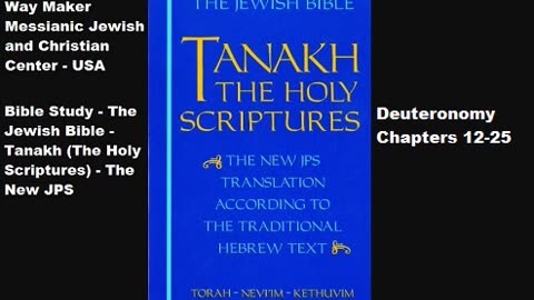 Bible Study - Tanakh (The Holy Scriptures) The New JPS - Deuteronomy 12-25