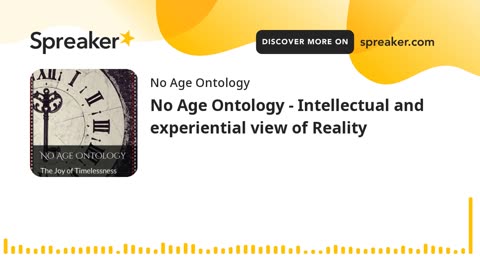 No Age Ontology - Intellectual and experiential view of Reality