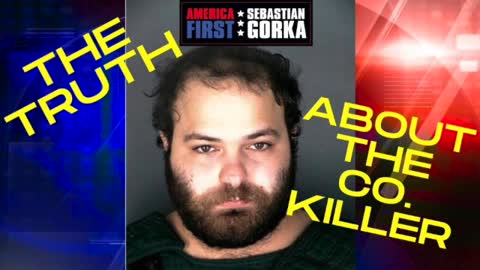 The Truth about the Colorado Killer. Sebastian Gorka on AMERICA First