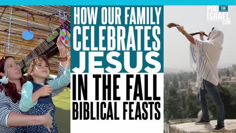 How our Family Celebrates Yeshua in the Fall Festivals