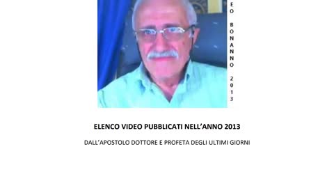 2021.05.03 - Eliseo Bonanno - Elenco Video Anno 2013 (audio sottofondo: INNO MARCIA DI VITTORIA DELL'ELOHIM)