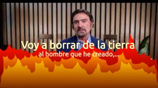 Voy a Borrar de la Faz de la Tierra al hombre...._ Dr: Armando Alducin