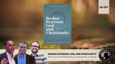 S5E67 – AH – "Jordan Peterson...", After Hours with Christopher Kaczor and Matthew Petrusek