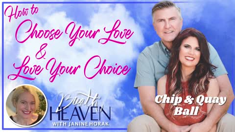 How to Choose the Love of Your Life And Love Your Choice with Chip & Quay Ball