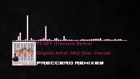 GRiZ (feat. Cherub) - PS GFY (Freccero Remix)