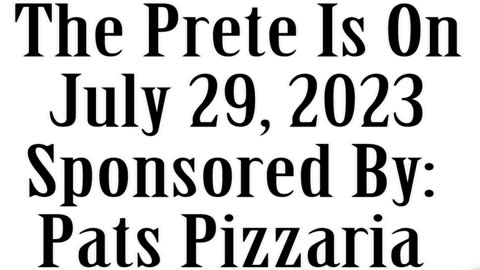The Prete Is On July 29, 2023