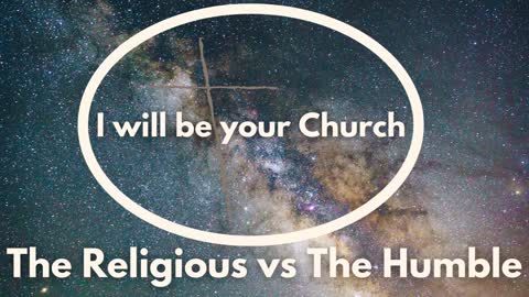 Day 45: The Religious vs The Humble