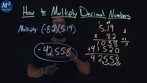 How to Multiply Decimal Numbers | Part 2 of 3 | Multiply: (-8.2)(5.19) | Minute Math