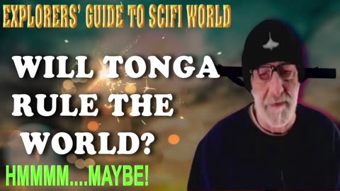 Will Tonga Rule the World?...Explorers' Guide To Scifi World - Clif High.