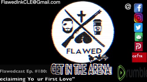 Flawedcast Ep. #180: "Reclaiming Your First Love"