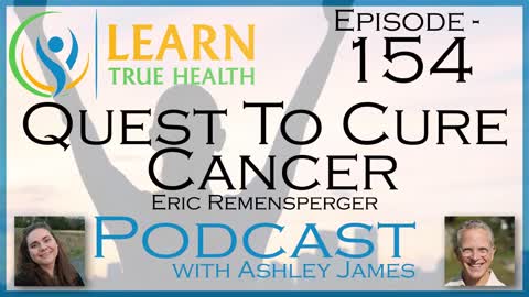 Quest To Cure Cancer - Eric Remensperger & Ashley James - #154