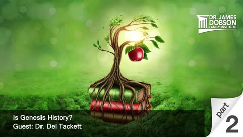 Is Genesis History? - Part 2 with Guest Dr. Del Tackett
