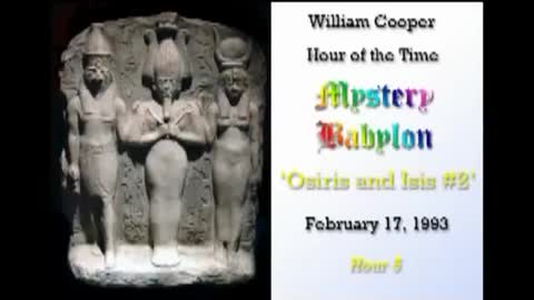 William Cooper Mystery Babylon #5: Osiris & Isis 2/2