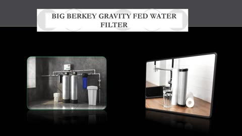 Clean, Crisp, And Contaminant-Free: Modifying Your Water With Berkey