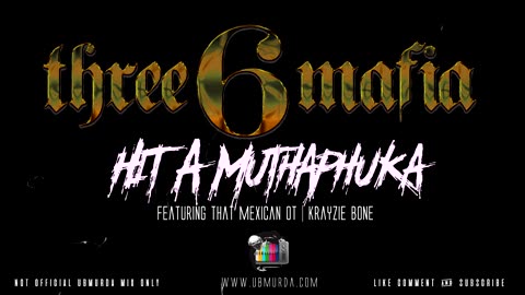 Three 6 Mafia - Hit A Muthaphuka Ft. That Mexican OT | Krayzie Bone