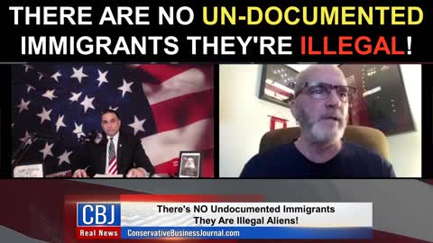 There Are NO Un-Documented Immigrants They're ILLEGAL!