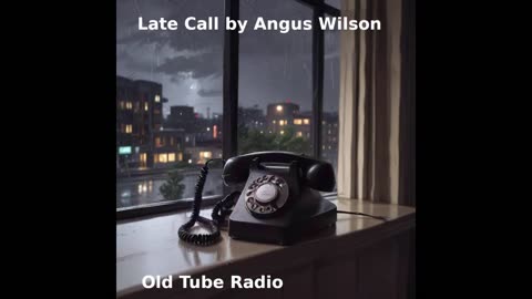 Late Call by Angus Wilson. BBC RADIO DRAMA