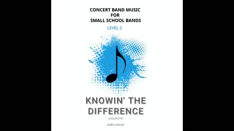 KNOWIN’ THE DIFFERENCE – (Concert Band Program Music) – Gary Gazlay