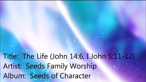 The Life (John 14_6, I John 5_11-12)
