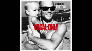 'The Fool' by Mr Goode [VOCAL ONLY]