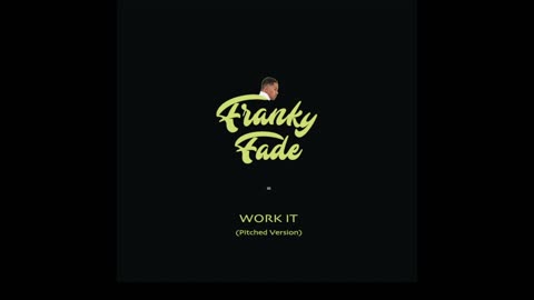 Franky Fade - Work It (Pitched Version)