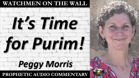 “It’s Time for Purim!” – Powerful Prophetic Encouragement from Peggy Morris