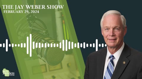 Sen. Johnson on The Jay Weber Show 2.29.24